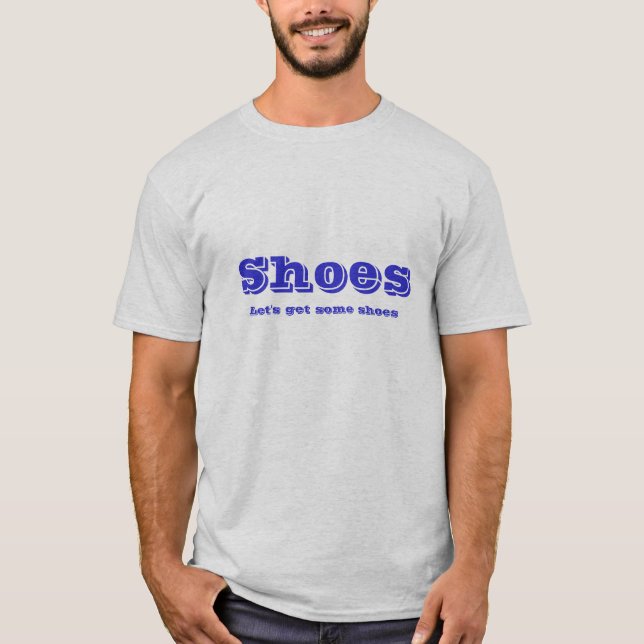 Die Schuhe, gelassen uns erhalten einige Schuhe T-Shirt (Vorderseite)