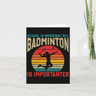 Die Schule ist wichtig, aber Badminton ist wichtig Karte