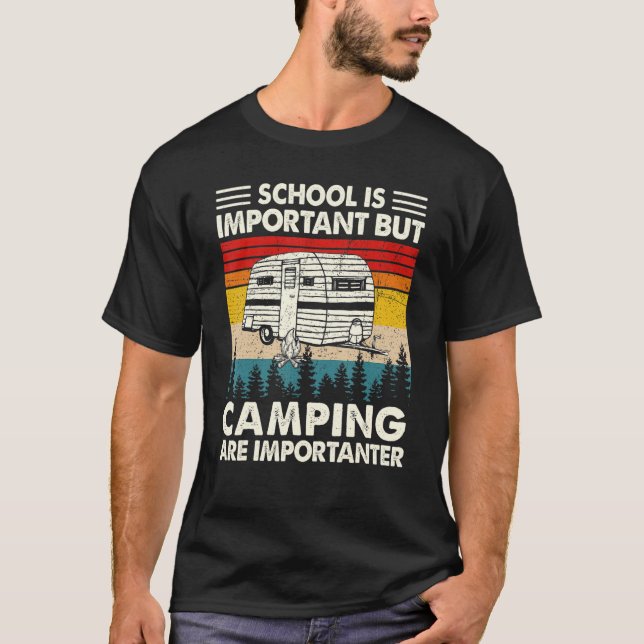Die Schule ist wichtig, aber Camping ist wichtig f T-Shirt (Vorderseite)