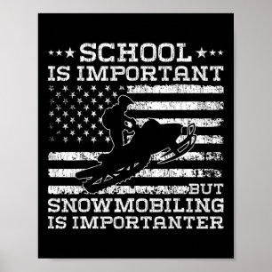 Die Schule ist wichtig, aber das Schneemobil ist w Poster