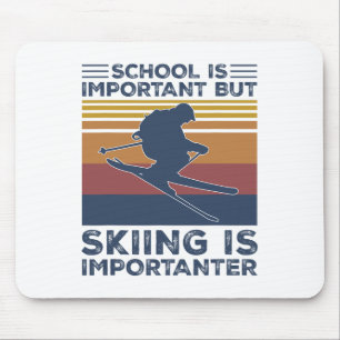 Die Schule ist wichtig, aber das Skifahren ist wic Mousepad
