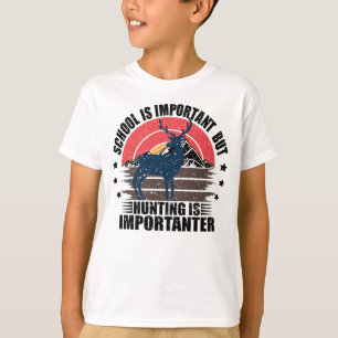Die Schule ist wichtig, aber die Jagd ist wichtige T-Shirt