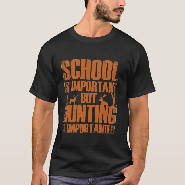 Die Schule ist wichtig, aber die Jagd ist wichtige T-Shirt (Vorderseite)