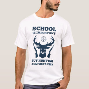 Die Schule ist wichtig, aber die Jagd ist wichtige T-Shirt