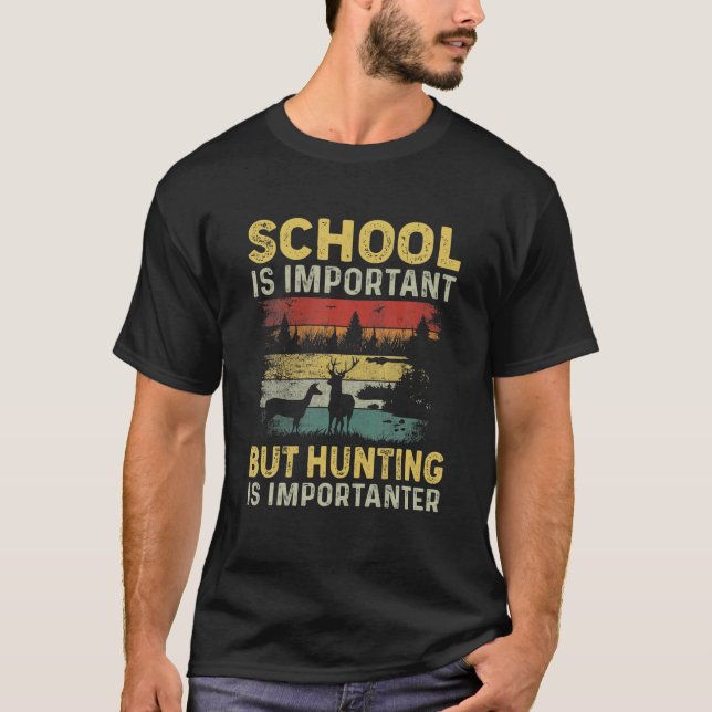 Die Schule ist wichtig, aber die Jagd ist wichtige T-Shirt (Vorderseite)