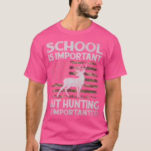 Die Schule ist wichtig, aber die Jagd ist wichtige T-Shirt