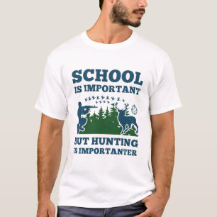 Die Schule ist wichtig, aber die Jagd ist wichtige T-Shirt
