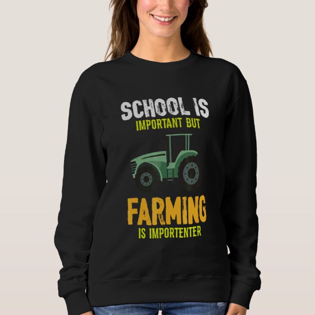 Die Schule ist wichtig, aber die Landwirtschaft is Sweatshirt (Vorderseite)