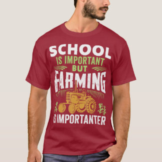 Die Schule ist wichtig, aber die Landwirtschaft is T-Shirt