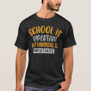 Die Schule ist wichtig, aber die Landwirtschaft is T-Shirt