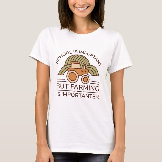 Die Schule ist wichtig, aber die Landwirtschaft is T-Shirt (Vorderseite)