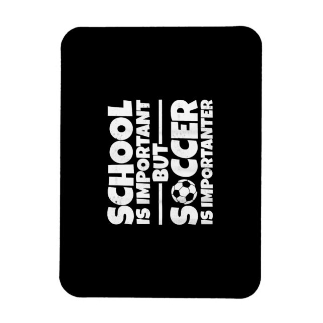 Die Schule ist wichtig, aber Fußball ist wichtig f Magnet (Vertikal)