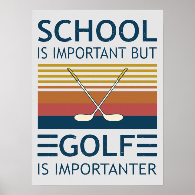 Die Schule ist wichtig, aber Golf ist wichtig für  Poster (Vorne)