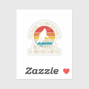 Die Schule ist wichtig, aber Hockey ist wichtig fü Aufkleber
