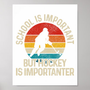 Die Schule ist wichtig, aber Hockey ist wichtig fü Poster