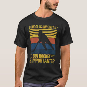 Die Schule ist wichtig, aber Hockey ist wichtig fü T-Shirt