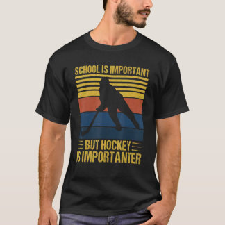 Die Schule ist wichtig, aber Hockey ist wichtig fü T-Shirt