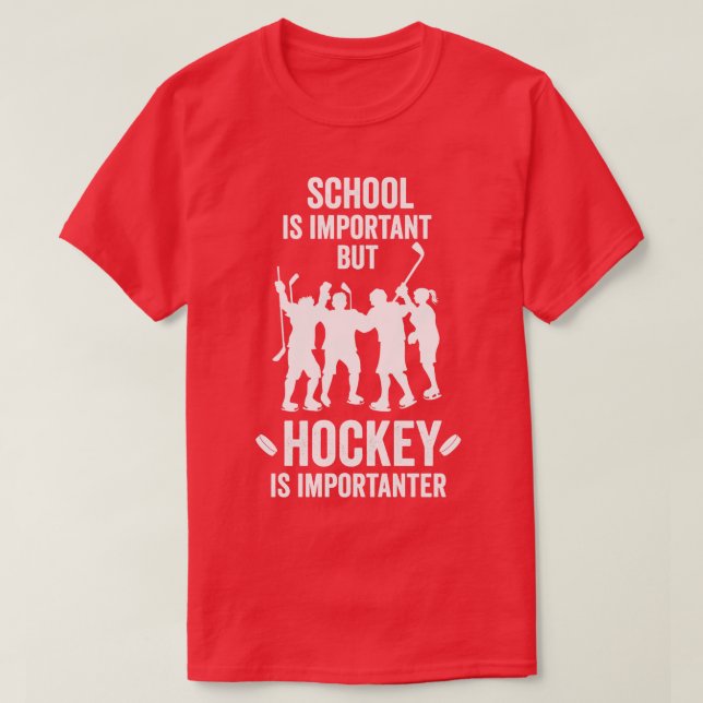 Die Schule ist wichtig, aber Hockey ist wichtig fü T-Shirt (Design vorne)