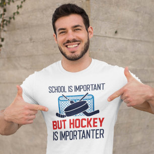 Die Schule ist wichtig, aber Hockey ist wichtig T-Shirt