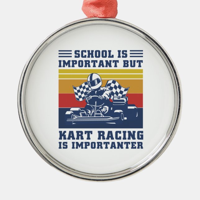 Die Schule ist wichtig, aber Kart Racing ist wicht Ornament Aus Metall (Vorne)