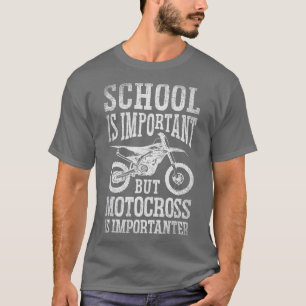 Die Schule ist wichtig, aber Motorcross ist Dirt B T-Shirt