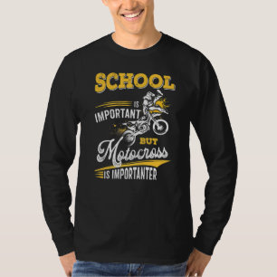 Die Schule ist wichtig, aber Motorcross ist wichti T-Shirt
