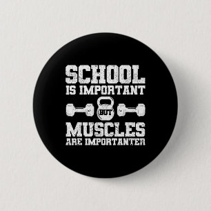 Die Schule ist wichtig, aber Muskeln sind wichtig Button