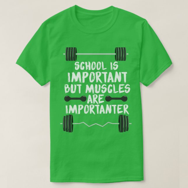 Die Schule ist wichtig, aber Muskeln sind wichtig  T-Shirt (Design vorne)