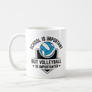 Die Schule ist wichtig, aber Volleyball ist wichti Kaffeetasse