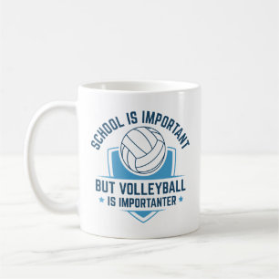 Die Schule ist wichtig, aber Volleyball ist wichti Kaffeetasse