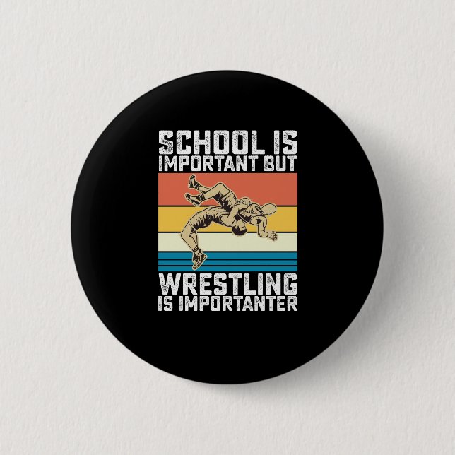 Die Schule ist wichtig, aber Wrestling ist wichtig Button (Vorderseite)