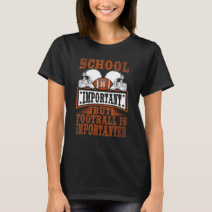 Die Schule ist wichtig, Fußball ist aber wichtig T-Shirt
