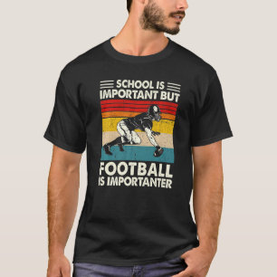 Die Schule ist wichtig, Fußball ist aber wichtig T-Shirt
