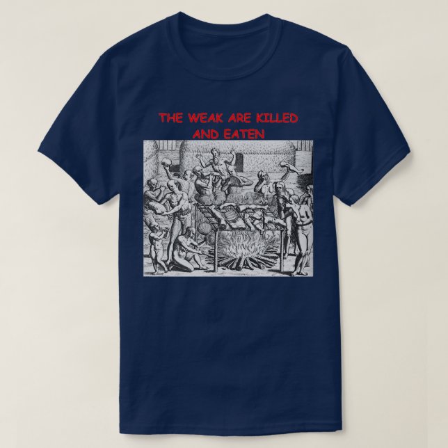 Die Schwachen werden getötet und gegessen T-Shirt (Design vorne)