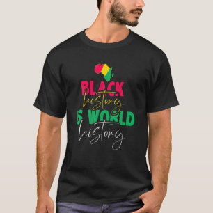 Die schwarze Geschichte ist die Weltgeschichte T-Shirt