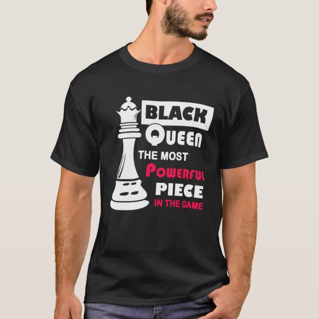Die schwarze Königin Das mächtigste Stück im Spiel T-Shirt (Vorderseite)