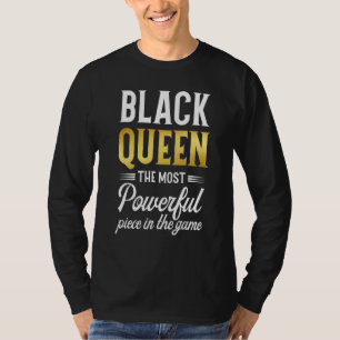 Die schwarze Königin ist das mächtigste Stück in d T-Shirt