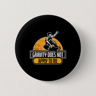 Die Schwerkraft gilt nicht für mich Cool Skateboar Button
