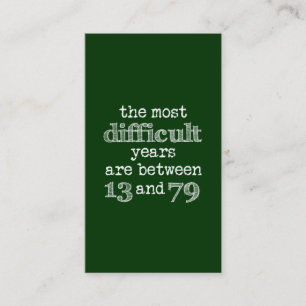 Die schwierigsten Jahre sind zwischen 13 und 79 Visitenkarte