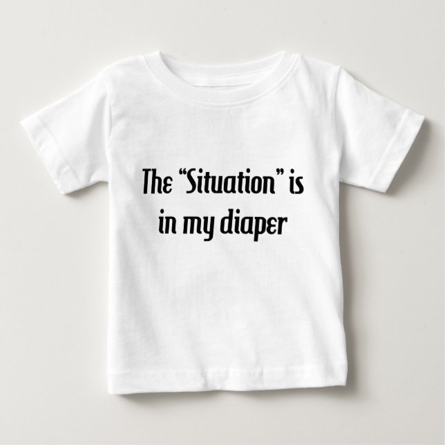 Die "Situation" ist in meiner Windel, lustig, Baby T-shirt (Vorderseite)