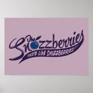 Die Snozzbeeren schmecken wie Snozzbeeren! Poster