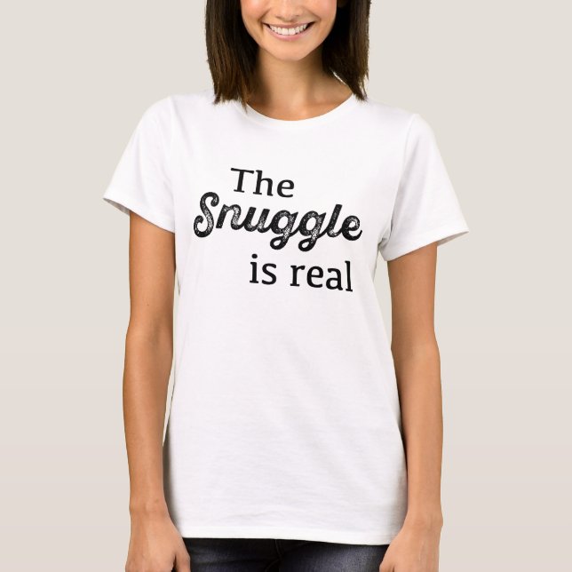 Die Snuggle ist echt lustig T-Shirt (Vorderseite)