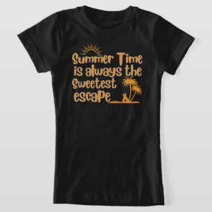 Die Sommerzeit ist immer die süßeste Flucht T-Shirt
