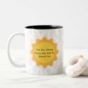 Die Sonne leuchtet jeden Tag und so sollte man 7 Zweifarbige Tasse