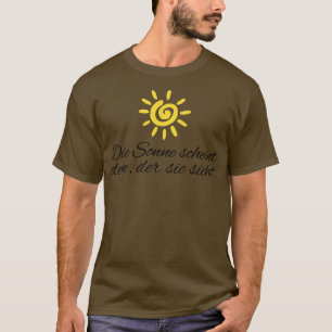 Die Sonne scheint der sieht motivierender T-Shirt