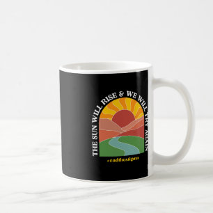 Die Sonne wird aufgehen und wir werden es nochmal  Kaffeetasse