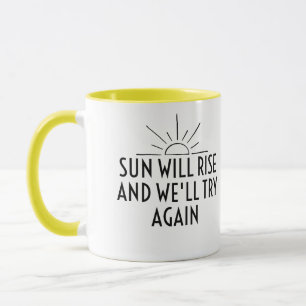 Die Sonne wird aufgehen und wir werden es wieder v Tasse