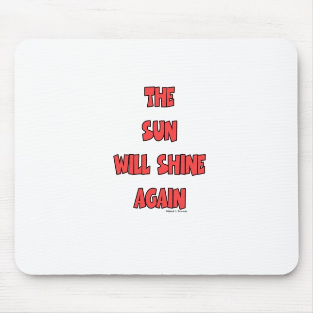 DIE SONNE WIRD WIEDER SCHEIN. MOUSEPAD (Vorne)