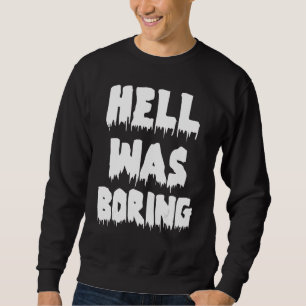 Die sonnige sarkastische Hölle langweilte nicht he Sweatshirt