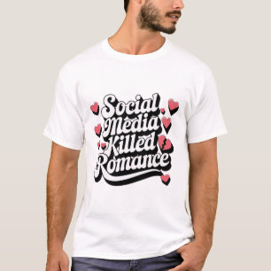 Die sozialen Medien töteten Romance Funny Anti-Val T-Shirt